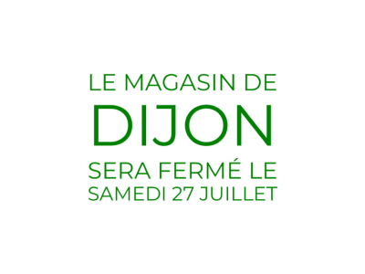 fermeture de la boutique de Dijon le 27 juillet 2024